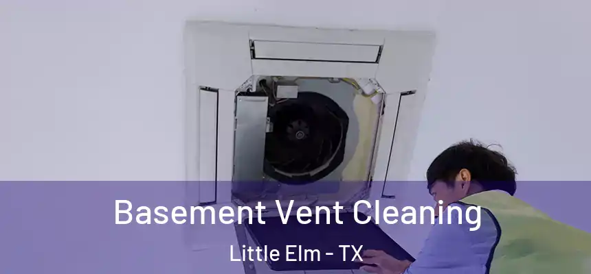  Basement Vent Cleaning Little Elm - TX