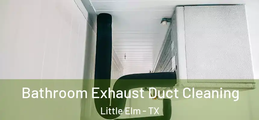  Bathroom Exhaust Duct Cleaning Little Elm - TX