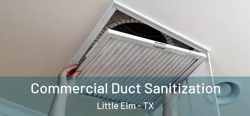 Commercial Duct Sanitization Little Elm - TX