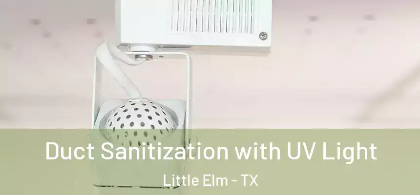  Duct Sanitization with UV Light Little Elm - TX