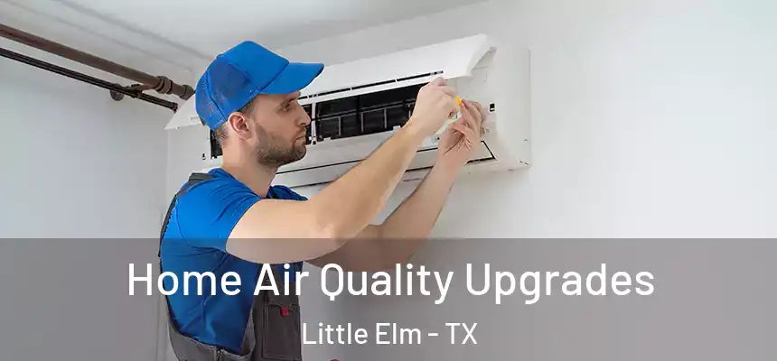 Home Air Quality Upgrades Little Elm - TX