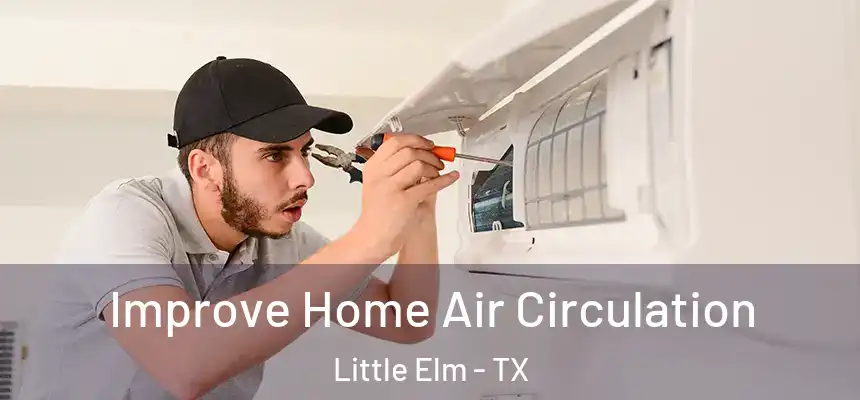 Improve Home Air Circulation Little Elm - TX