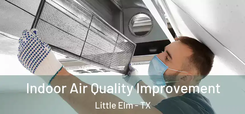  Indoor Air Quality Improvement Little Elm - TX