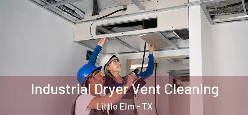  Industrial Dryer Vent Cleaning Little Elm - TX