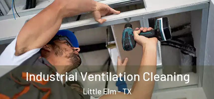  Industrial Ventilation Cleaning Little Elm - TX