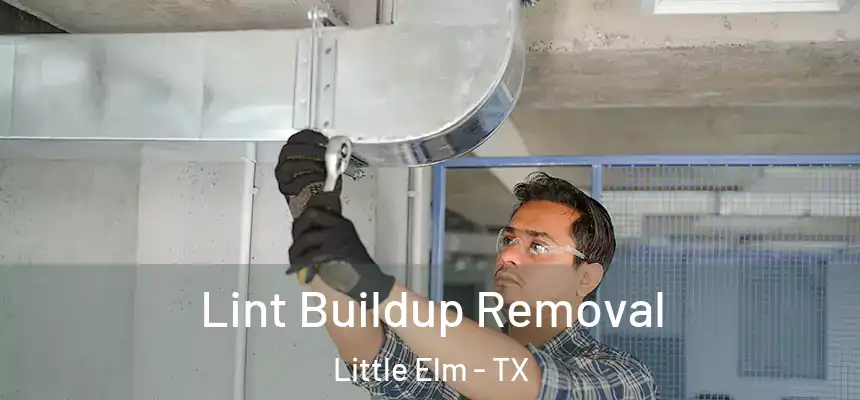  Lint Buildup Removal Little Elm - TX