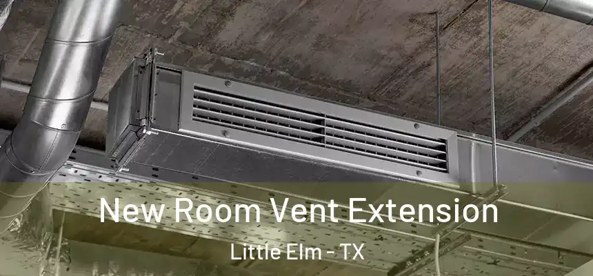 New Room Vent Extension Little Elm - TX