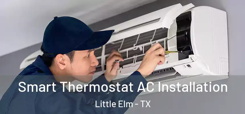 Smart Thermostat AC Installation Little Elm - TX