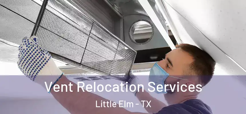  Vent Relocation Services Little Elm - TX